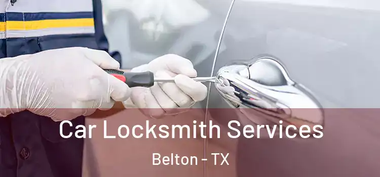  Car Locksmith Services Belton - TX