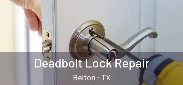  Deadbolt Lock Repair Belton - TX