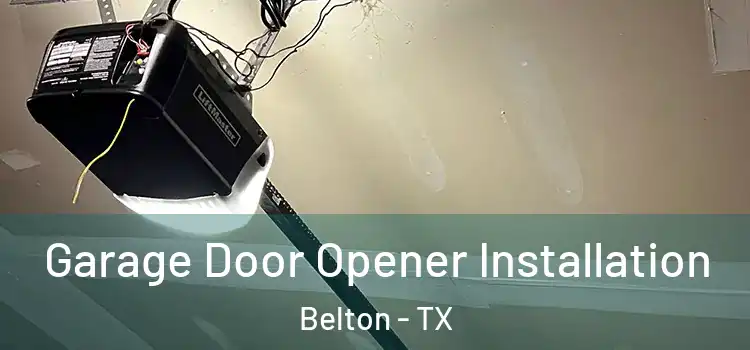  Garage Door Opener Installation Belton - TX
